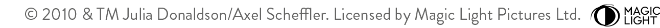 &copy; 2010 & TM J Donaldson/ A Scheffler. Licensed by Magic Light Pictures Ltd.